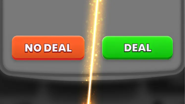 Two buttons side by side labeled NO DEAL in orange and DEAL in green with a glowing vertical line between them.